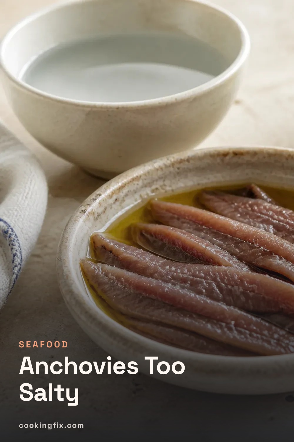 Anchovies Too Salty