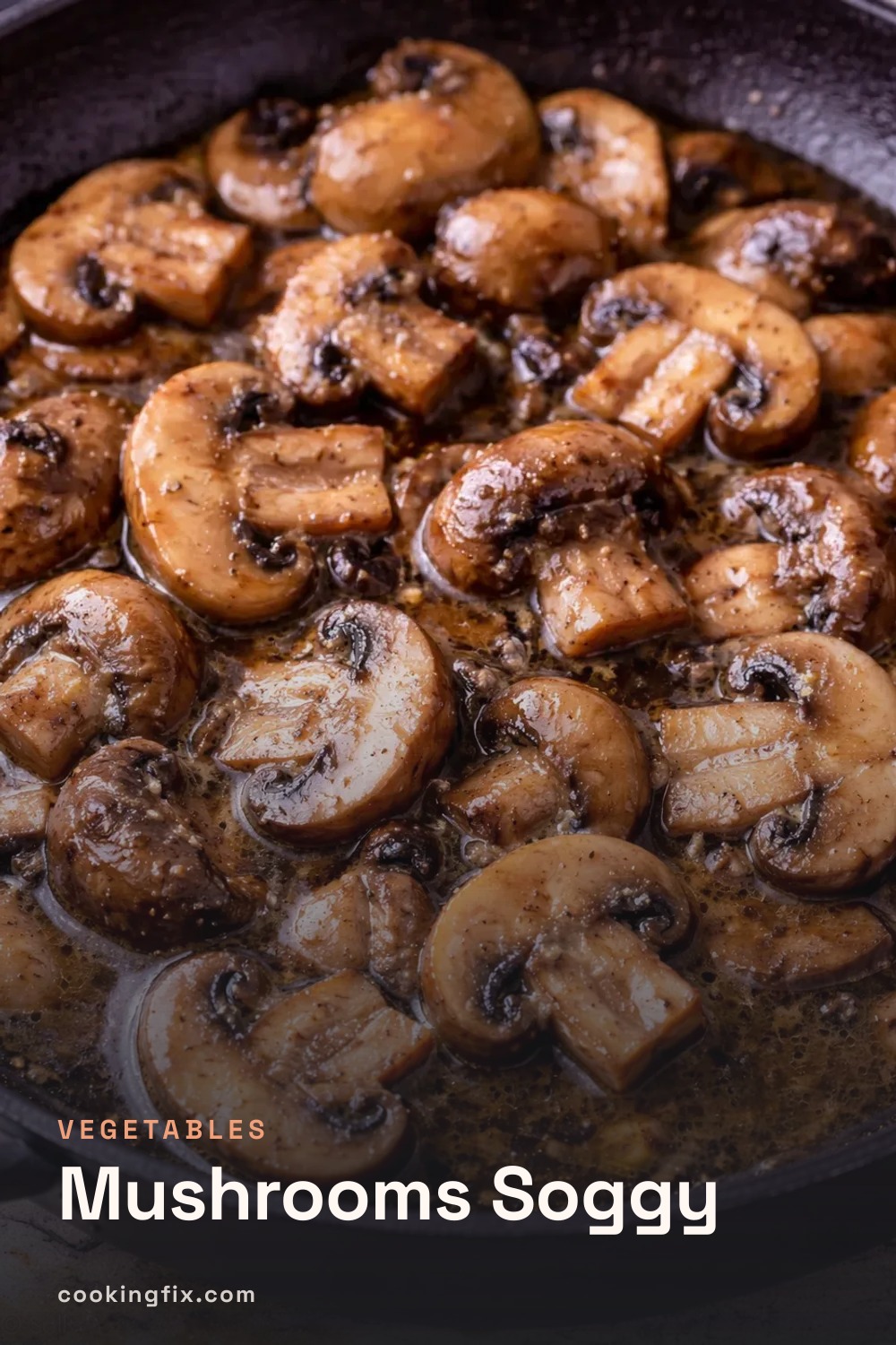 Mushrooms Soggy