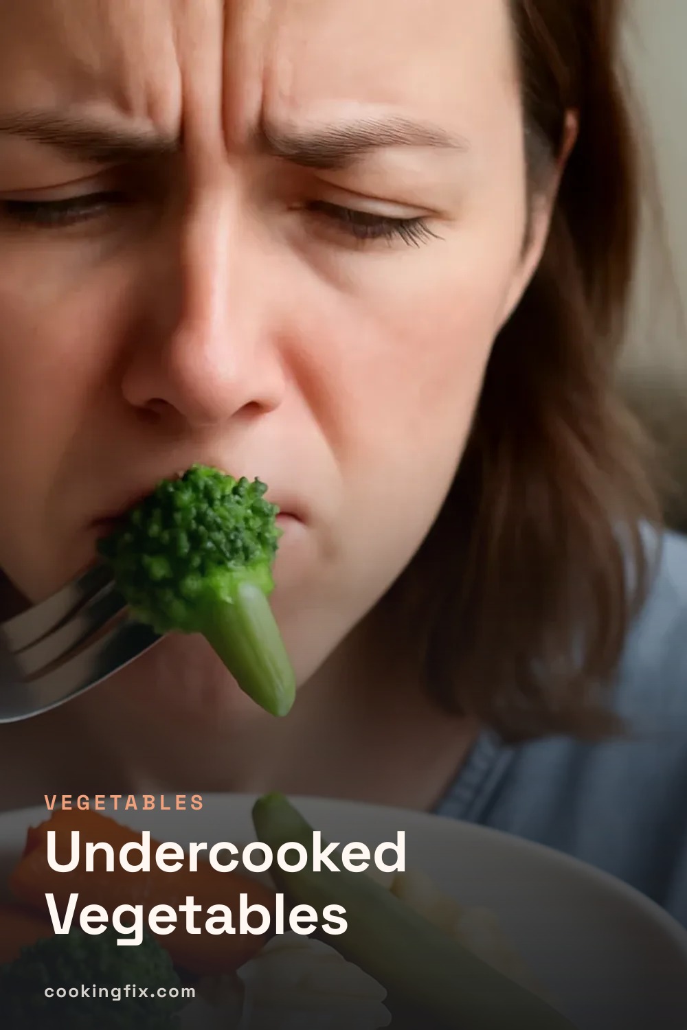 Undercooked Vegetables